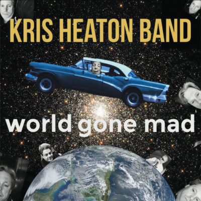 'World Gone Mad' Art Cover, Kris Heaton BAnd