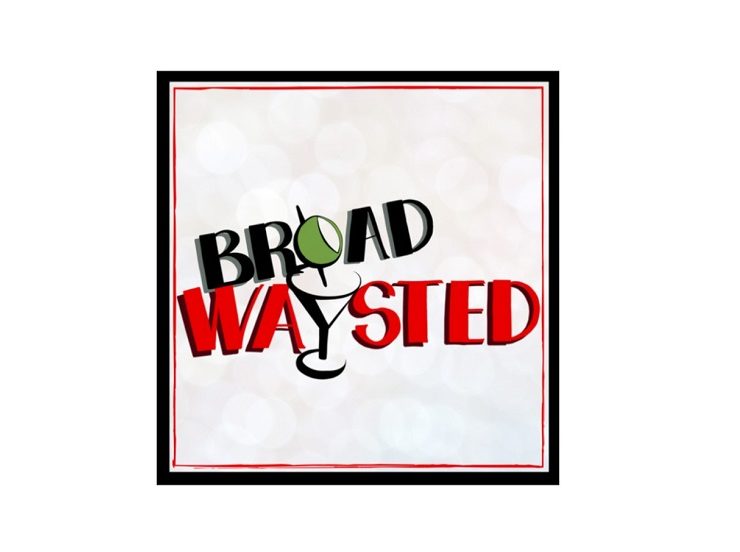 broad waysted, podcast, Broadwaysted